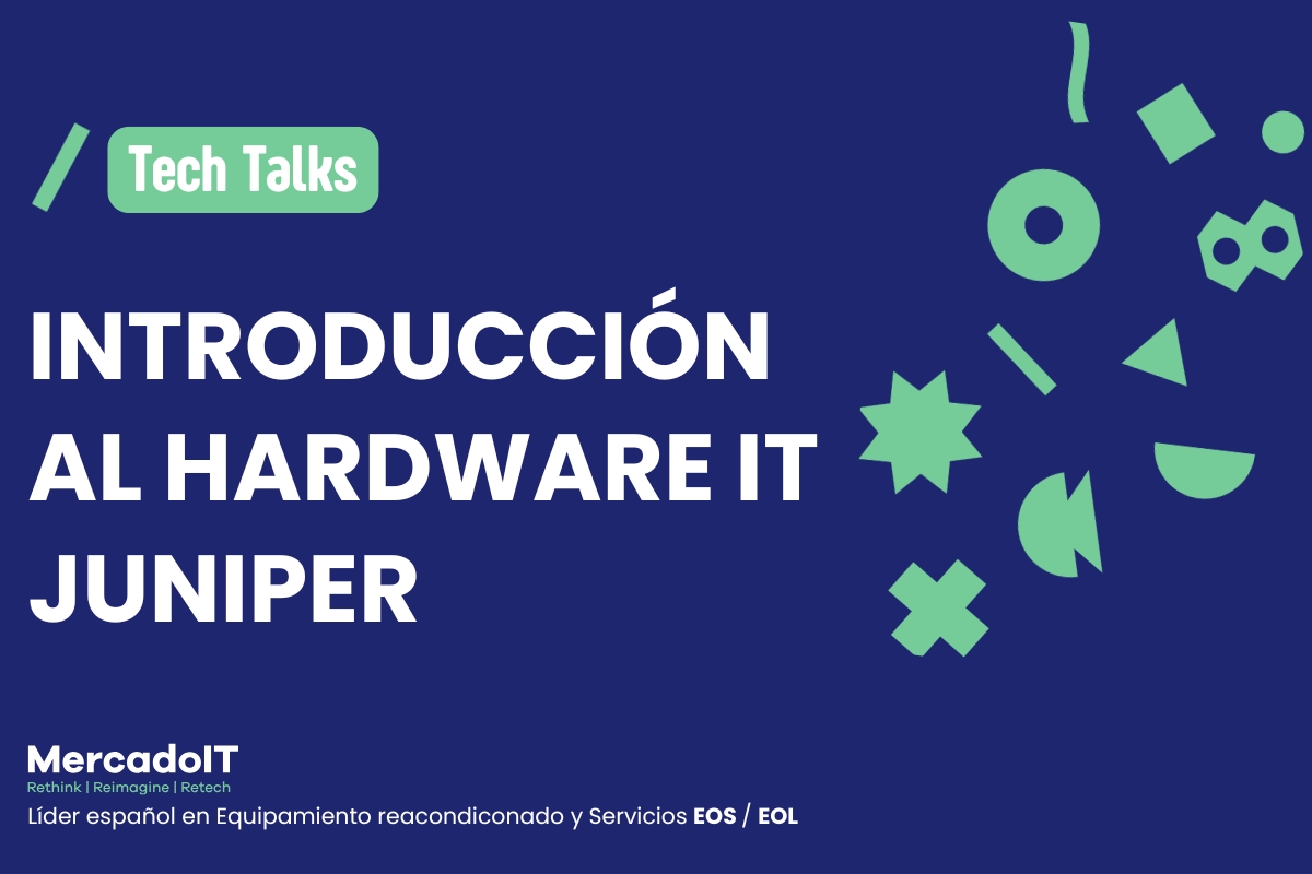 Juniper Networks y su Hardware IT MercadoIT
